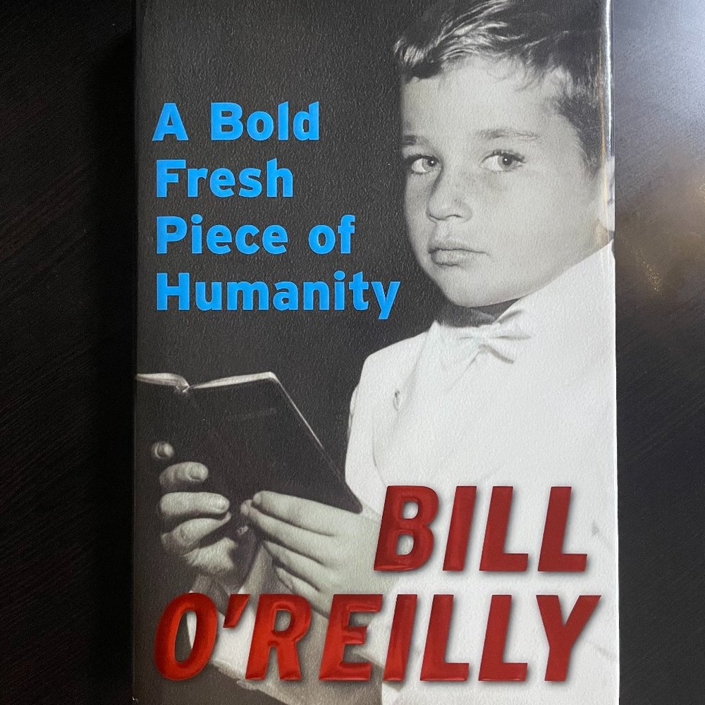 A Bold Fresh Piece of Humanity by Bill O'Reilly (2008, HC) FIRST EDITION__ NEW
